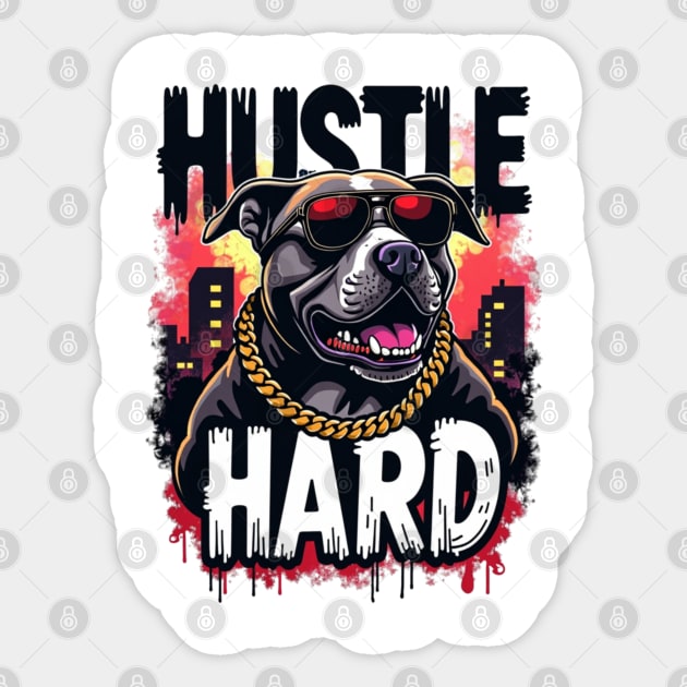 Hustle hard - Hustle hard: Fierce Dog Street Style Sticker by Steve